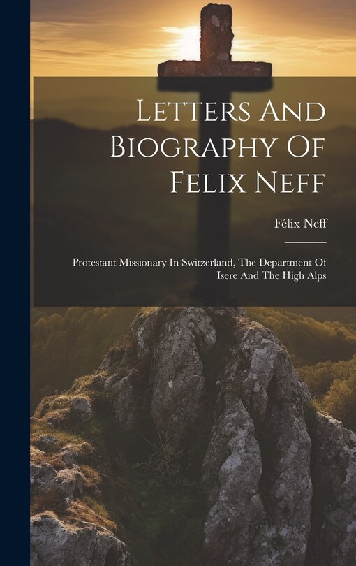 Front cover_Letters And Biography Of Felix Neff