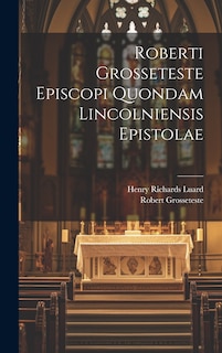 Front cover_Roberti Grosseteste Episcopi Quondam Lincolniensis Epistolae