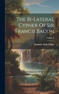 Couverture_The Bi-lateral Cypher Of Sir Francis Bacon; Volume 3