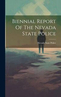 Front cover_Biennial Report Of The Nevada State Police