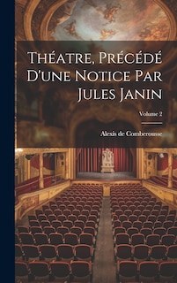 Couverture_Théatre, Précédé D'une Notice Par Jules Janin; Volume 2