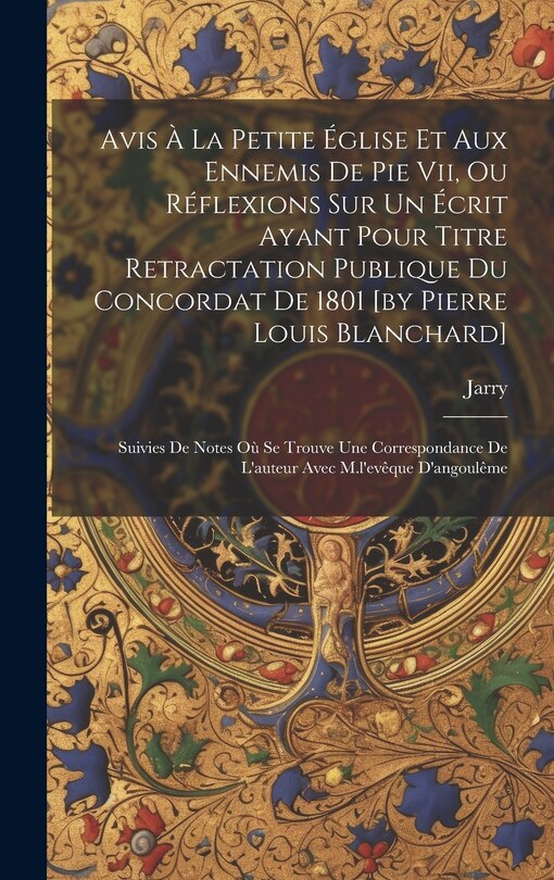 Couverture_Avis À La Petite Église Et Aux Ennemis De Pie Vii, Ou Réflexions Sur Un Écrit Ayant Pour Titre Retractation Publique Du Concordat De 1801 [by Pierre Louis Blanchard]