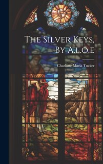 Couverture_The Silver Keys, By A.l.o.e
