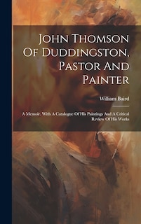Couverture_John Thomson Of Duddingston, Pastor And Painter