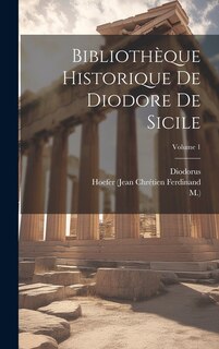 Bibliothèque Historique De Diodore De Sicile; Volume 1