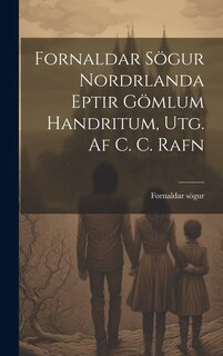 Front cover_Fornaldar Sögur Nordrlanda Eptir Gömlum Handritum, Utg. Af C. C. Rafn