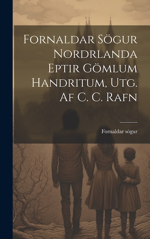 Front cover_Fornaldar Sögur Nordrlanda Eptir Gömlum Handritum, Utg. Af C. C. Rafn