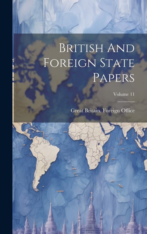 Front cover_British And Foreign State Papers; Volume 11