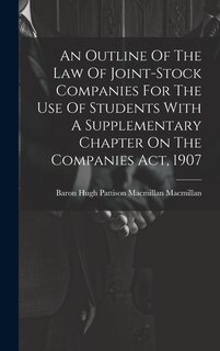Couverture_An Outline Of The Law Of Joint-stock Companies For The Use Of Students With A Supplementary Chapter On The Companies Act, 1907