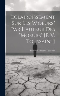 Front cover_Eclaircissement Sur Les moeurs Par L'auteur Des moeurs [f. V. Toussaint]