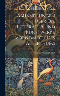 Couverture_Abhandlungen Über Die Litteratur Und Kunstwerke Vornemlich Des Alterthums