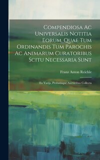 Couverture_Compendiosa Ac Universalis Notitia Eorum, Quae Tum Ordinandis Tum Parochis Ac Animarum Curatoribus Scitu Necessaria Sunt