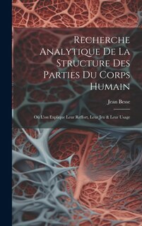 Couverture_Recherche Analytique De La Structure Des Parties Du Corps Humain