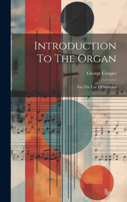 Introduction To The Organ: For The Use Of Students