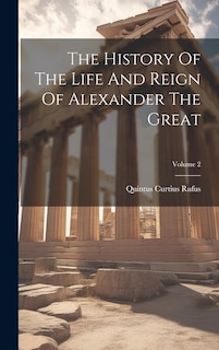 Couverture_The History Of The Life And Reign Of Alexander The Great; Volume 2