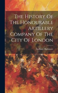 Front cover_The History Of The Honourable Artillery Company Of The City Of London
