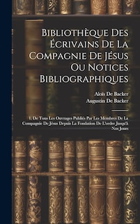 Front cover_Bibliothèque Des Écrivains De La Compagnie De Jésus Ou Notices Bibliographiques