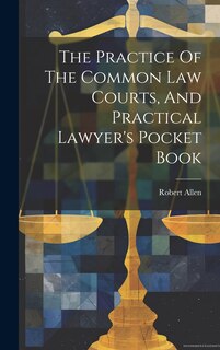 Couverture_The Practice Of The Common Law Courts, And Practical Lawyer's Pocket Book