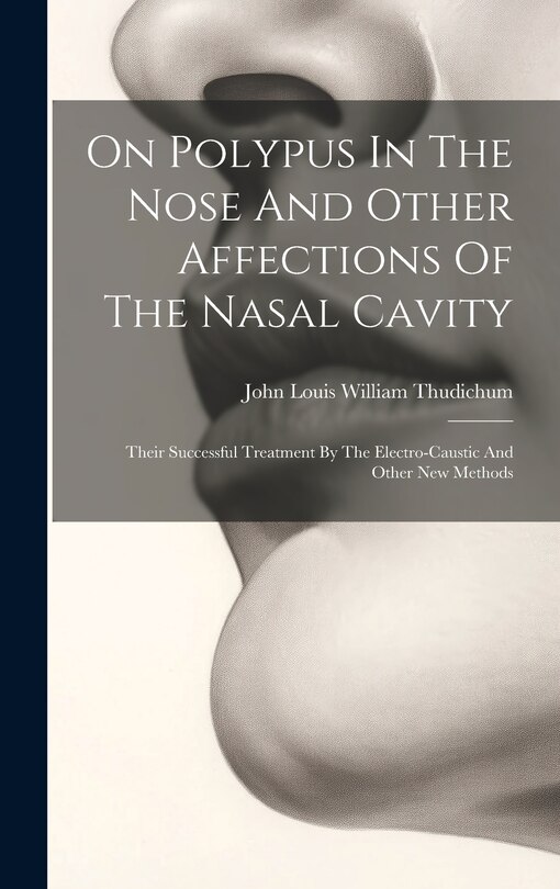Front cover_On Polypus In The Nose And Other Affections Of The Nasal Cavity