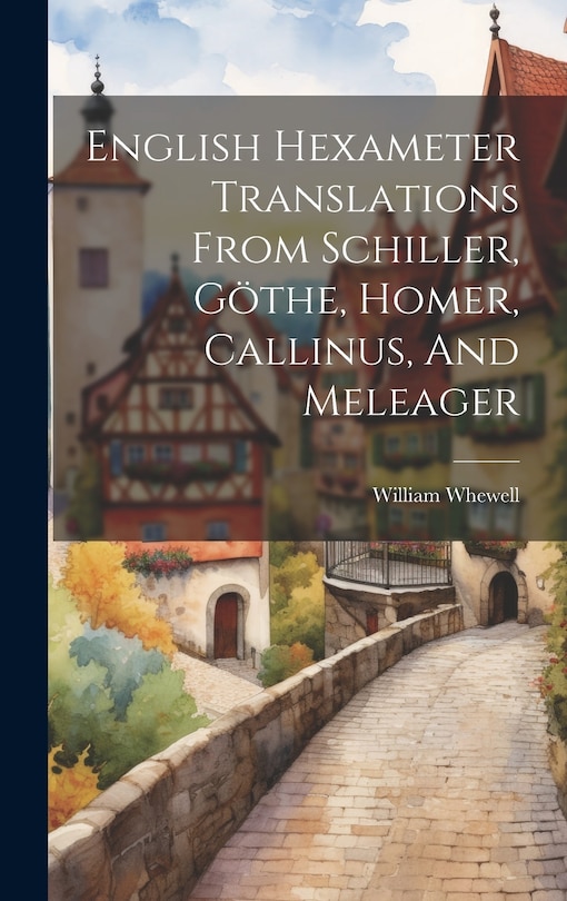 Couverture_English Hexameter Translations From Schiller, Göthe, Homer, Callinus, And Meleager