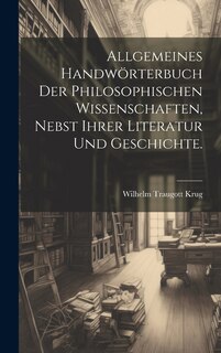 Front cover_Allgemeines Handwörterbuch der philosophischen Wissenschaften, nebst ihrer Literatur und Geschichte.