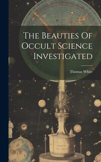 Front cover_The Beauties Of Occult Science Investigated