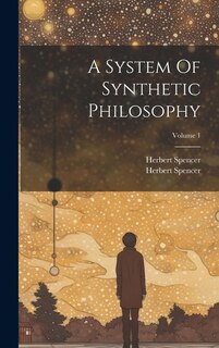 Couverture_A System Of Synthetic Philosophy; Volume 1