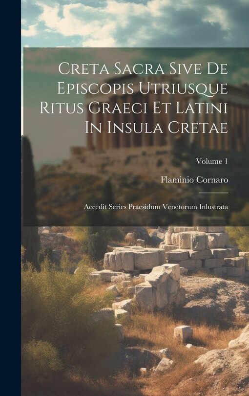 Front cover_Creta Sacra Sive De Episcopis Utriusque Ritus Graeci Et Latini In Insula Cretae