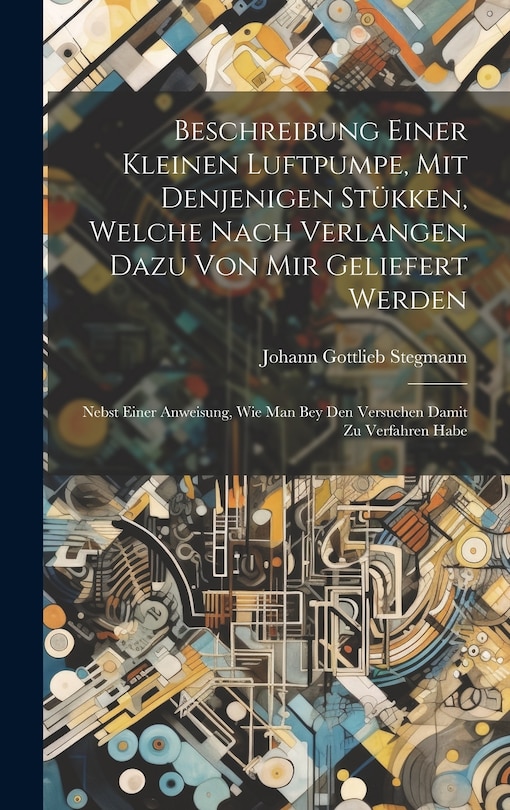 Front cover_Beschreibung Einer Kleinen Luftpumpe, Mit Denjenigen Stükken, Welche Nach Verlangen Dazu Von Mir Geliefert Werden