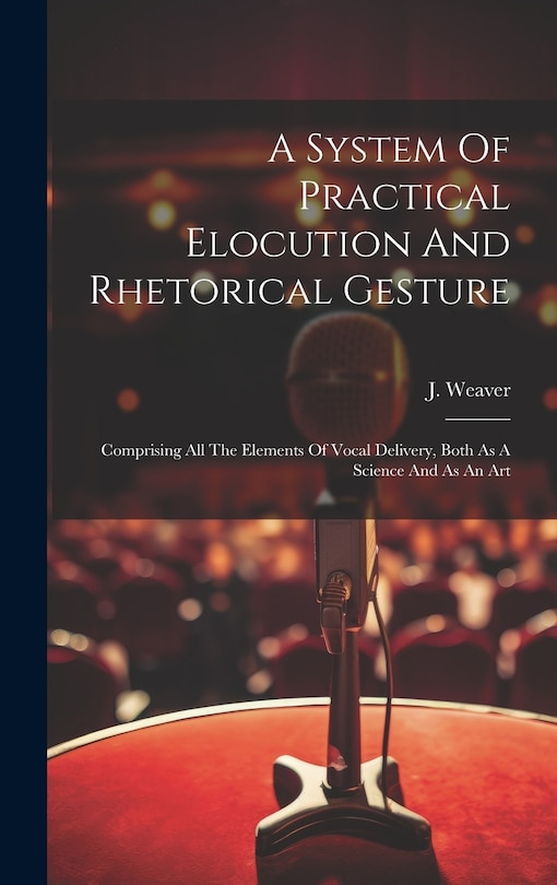Couverture_A System Of Practical Elocution And Rhetorical Gesture