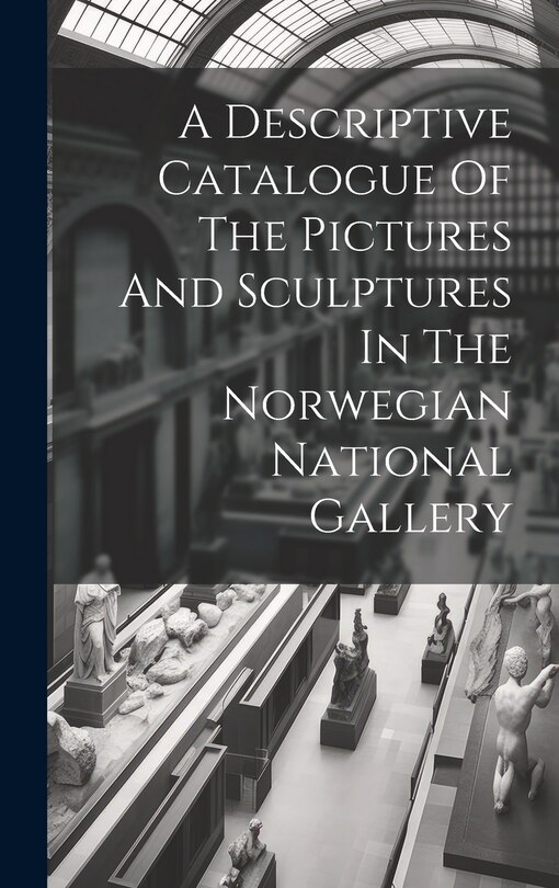 Couverture_A Descriptive Catalogue Of The Pictures And Sculptures In The Norwegian National Gallery