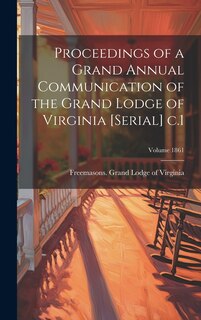 Front cover_Proceedings of a Grand Annual Communication of the Grand Lodge of Virginia [serial] c.1; Volume 1861
