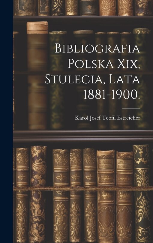 Front cover_Bibliografia Polska Xix, Stulecia, Lata 1881-1900.