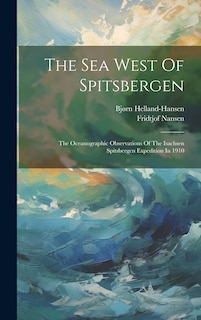 Front cover_The Sea West Of Spitsbergen; The Oceanographic Observations Of The Isachsen Spitsbergen Expedition In 1910