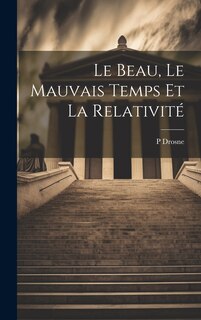 Couverture_Le Beau, Le Mauvais Temps Et La Relativité