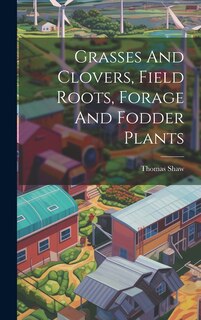 Couverture_Grasses And Clovers, Field Roots, Forage And Fodder Plants