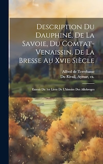 Couverture_Description Du Dauphiné, De La Savoie, Du Comtat-venaissin, De La Bresse Au Xvie Siècle