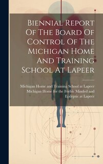Couverture_Biennial Report Of The Board Of Control Of The Michigan Home And Training School At Lapeer