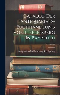 Front cover_Catalog Der Antiquariats-buchhandlung Von B. Seligsberg In Bayreuth; Volume 88
