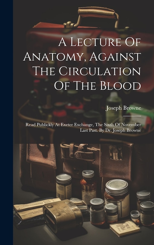 Front cover_A Lecture Of Anatomy, Against The Circulation Of The Blood