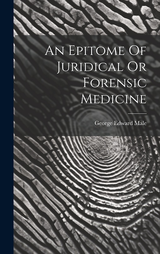 Front cover_An Epitome Of Juridical Or Forensic Medicine
