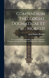 Front cover_Compendium Theologiae Dogmaticae Et Moralis