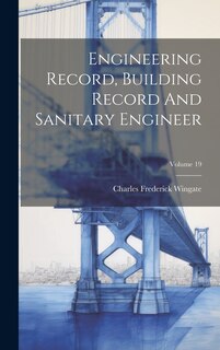 Couverture_Engineering Record, Building Record And Sanitary Engineer; Volume 19