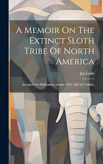 Front cover_A Memoir On The Extinct Sloth Tribe Of North America