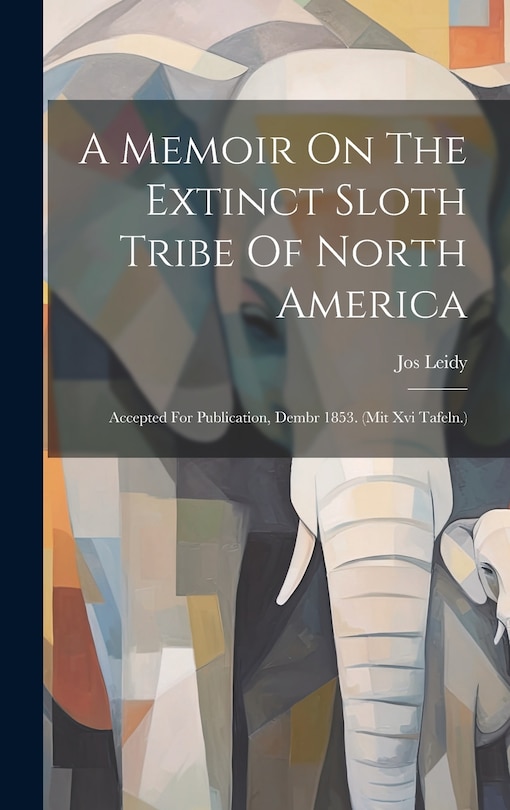 Front cover_A Memoir On The Extinct Sloth Tribe Of North America