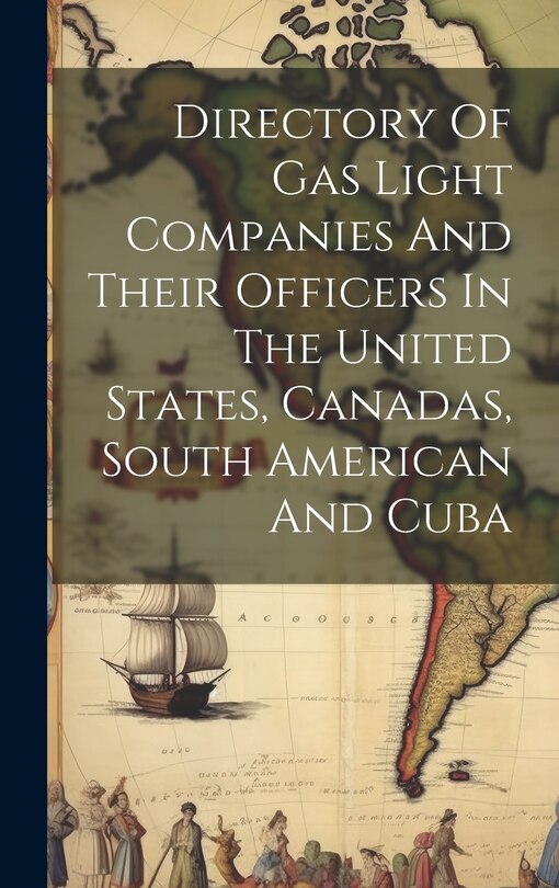 Couverture_Directory Of Gas Light Companies And Their Officers In The United States, Canadas, South American And Cuba