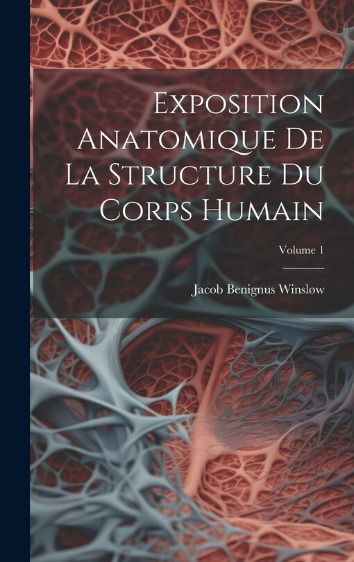Couverture_Exposition Anatomique De La Structure Du Corps Humain; Volume 1