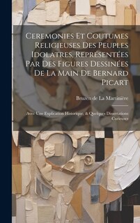 Couverture_Ceremonies Et Coutumes Religieuses Des Peuples Idolatres, Représentées Par Des Figures Dessinées De La Main De Bernard Picart