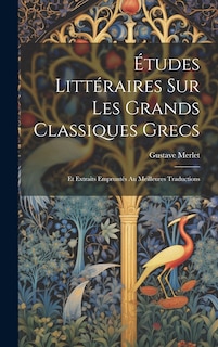 Front cover_Études Littéraires Sur Les Grands Classiques Grecs