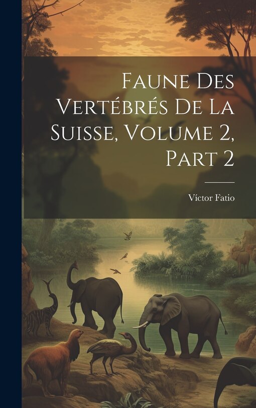 Front cover_Faune Des Vertébrés De La Suisse, Volume 2, Part 2